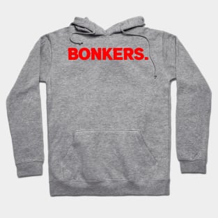 Bonkers. Hoodie